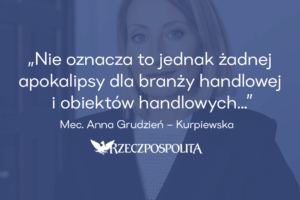 „Choć w pierwszym półroczu w Polsce przybyło 170,6 tys. m² powierzchni handlowej, wśród nowych inwestycji nie ma tradycyjnych galerii. Dynamicznie rosną inne formaty – zwłaszcza parki handlowe i centra convenience.”